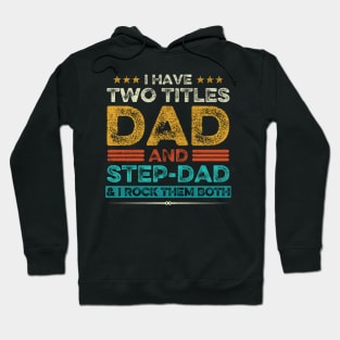 I Have Two Titles Dad And Step-Dad And I Rock Them Both Hoodie